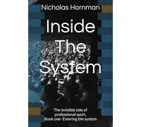 Inside The System: Invisible side of professional sport, book one- Entering the system