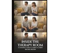 Inside the Therapy Room: A Counsellor’s Guide to Couples in Conflict
