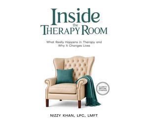 Inside the Therapy Room: What Really Happens in Therapy and Why it Changes Lives: What Really Happens in Therapy and Why it Changes Lives (Mental Health Explained)