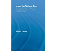 Inside the Welfare State: Foundations of Policy and Practice in Post-War Britain (British Politics and Society)