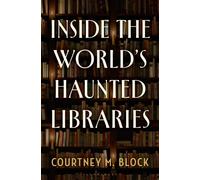 Inside the World’s Haunted Libraries