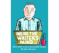 Inside the Writer's Mind: How Not to Be a Successful Author B&W Edition
