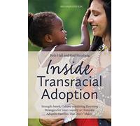 Inside Transracial Adoption: Strength-based, Culture-sensitizing Parenting Strategies for Inter-country or Domestic Adoptive Families That Don't "Match", Second Edition