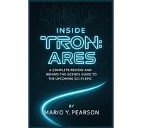 Inside Tron-Ares: A Complete Review and Behind-the-Scenes Guide to the Upcoming Sci-Fi Epic
