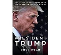 Inside Trump's White House: The Authorized Inside Story of His First White House Years