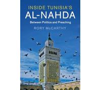 Inside Tunisia's al-Nahda: Between Politics and Preaching: 53 (Cambridge Middle East Studies, Series Number 53)