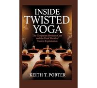 Inside Twisted Yoga: The Gregorian Bivolaru Case and the Dark World of Tantric Exploitation