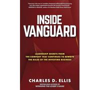 Inside Vanguard: Leadership Secrets From the Company Th - - -