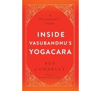 Inside Vasubandhu's Yogacara: A Practitioner's Guide
