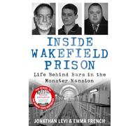 Inside Wakefield Prison: Life Behind Bars in the Monster Mansion (Inside Prison Series)