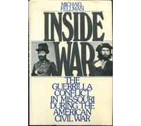 Inside War: Guerrilla Conflict in Missouri During the American Civil War