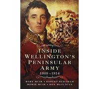 Inside Wellington's Peninsular Army: 1808- 814