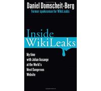 Inside WikiLeaks: My Time With Julian Assange at the World's Most Dangerous Website