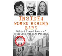 Inside: Women Behind Bars: Behind Closed Doors of Notorious Women's Prisons