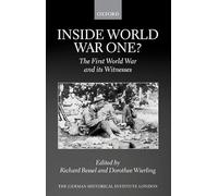 Inside World War One?: The First World War and its Witnesses (Studies of the German Historical Institute, London)