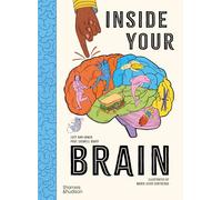 Inside Your Brain : 10 discoveries that reveal how the brain works
