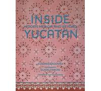Inside Yucatán: Hidden Mérida and Beyond