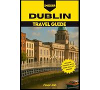 Insider Dublin Travel Guide: Romantic Dublin: Discover Hidden Corners, Intimate Cafés, and Cultural Gems in Ireland’s Capital (Authentic Journey ... Discover Culture, Food, and Hidden Gems)