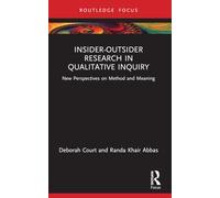 Insider-Outsider Research in Qualitative Inquiry: New Perspectives on Method and Meaning