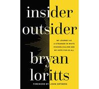 INSIDER OUTSIDER SC: My Journey as a Stranger in White Evangelicalism and My Hope for Us All