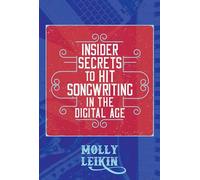 Insider Secrets to Hit Songwriting in the Digital Age