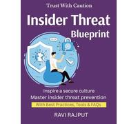 Insider Threat Blueprint: Prevent Damage Internally | Monitor Smartly | Behavior-Based Security | Respond to Insider Incidents | Protect Confidential Data