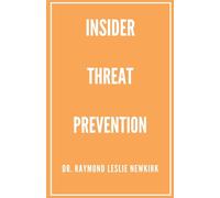 Insider Threat Prevention: 3 (The Psychology of Insider Threat Prevention)