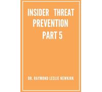Insider Threat Prevention Part 5 (The Psychology of Insider Threat Prevention)