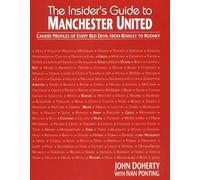 The Insider's Guide to Manchester United: Candid Profiles of Every Red Devil Since 1945