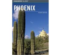 Insiders' Guide to Phoenix (Insiders' Guide to Phoenix & Scottsdale)
