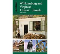 Insiders' Guide® to Williamsburg: And Virginia's Historic Triangle, 18th Edition (Insiders' Guide Series)