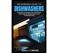 InsideWorks Guide to Dishwashers: Practical Companion for Installation, Performance, Maintenance, and Troubleshooting (InsideWorks Guides)