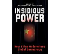 Insidious Power: How China Undermines Global Democracy