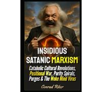Insidious Satanic Marxism: Catabolic Cultural Revolutions, Positional War, Purity Spirals, Purges & The Woke Mind Virus (Redpilled Progressive (satire))