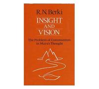 Insight and Vision: Problem of Communism in Marx's Thought (Everyman's University Library)