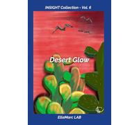 INSIGHT Collection - Volume 6 | Desert Glow: Notebook artistico 6x9 • 120 pagine a righe • Diario elegante per scrittura e journaling