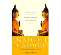 Insight Dialogue: The Interpersonal Path to Freedom