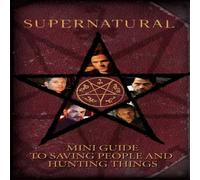 Insight Editions Supernatural: Mini Guide To Saving People & Hunting Things (Mini Insight Editions Multicolor