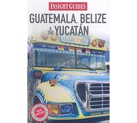 Insight Guides: Guatemala, Belize & The Yucatan