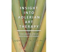 Insight into Adlerian Art Therapy: Through the Lens of Individual Psychology