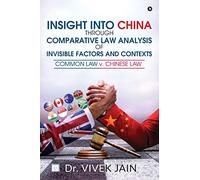 Insight into China Through Comparative Law Analysis of Invisible Factors and Contexts Common Law v. Chinese Law