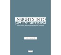 Insights into Japanese Imperialism (Volume 1): Original Japanese military documents with English translations (Concrete Evidence (Worldwide Editions))