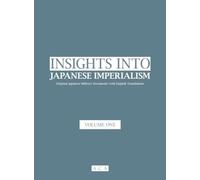 Insight into Japanese Imperialism (Volume One) : Original Military Documents with English Translations