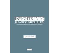 Insights into Japanese Imperialism (Volume 2): Original Japanese military documents with English translations (Concrete Evidence (Worldwide Editions))