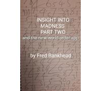 INSIGHT INTO MADNESS PART TWO: and the new world order app