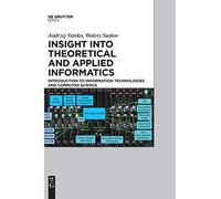 Insight into Theoretical and Applied Informatics: Introduction to Information Technologies and Computer Science
