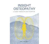 Insight Osteopathy: A journey towards Soul Body Integration