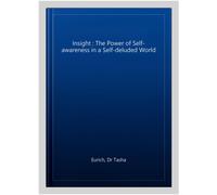 Insight : The Power of Self-awareness in a Self-deluded World, Paperback by E...