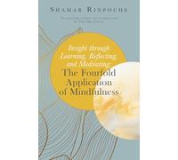 Insight Through Learning, Reflecting, and Meditating: The Fourfold Application of Mindfulness