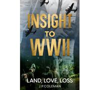 Insight to WWII: Land, Love, Loss